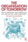 The Organisation of Tomorrow : How AI, blockchain and analytics turn your business into a data organisation - eBook