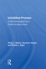 Unfulfilled Promise : Collective Bargaining In California Agriculture - eBook