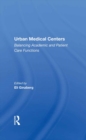 Urban Medical Centers : Balancing Academic And Patient Care Functions - eBook