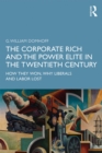 The Corporate Rich and the Power Elite in the Twentieth Century : How They Won, Why Liberals and Labor Lost - eBook