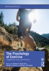 The Psychology of Exercise : Integrating Theory and Practice - eBook