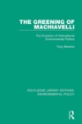 The Greening of Machiavelli : The Evolution of International Environmental Politics - eBook
