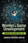 Women in Game Development : Breaking the Glass Level-Cap - eBook