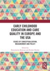 Early Childhood Education and Care Quality in Europe and the USA : Issues of Conceptualization, Measurement and Policy - eBook