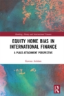 Equity Home Bias in International Finance : A Place-Attachment Perspective - eBook
