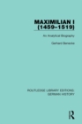 Maximilian I (1459-1519) : An Analytical Biography - eBook