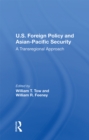 U.s. Foreign Policy And Asian-pacific Security : A Transregional Approach - eBook