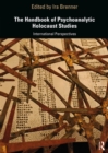 The Handbook of Psychoanalytic Holocaust Studies : International Perspectives - eBook