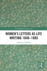 Women’s Letters as Life Writing 1840–1885 - eBook