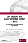 ERP Systems for Manufacturing Supply Chains : Applications, Configuration, and Performance - eBook