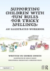 Supporting Children with Fun Rules for Tricky Spellings : An Illustrated Workbook - eBook