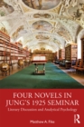 Four Novels in Jung's 1925 Seminar : Literary Discussion and Analytical Psychology - eBook