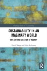 Sustainability in an Imaginary World : Art and the Question of Agency - eBook