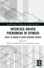 Interface-Driven Phenomena in Spanish : Essays in Honor of Javier Gutierrez-Rexach - eBook