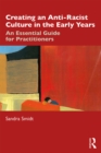 Creating an Anti-Racist Culture in the Early Years : An Essential Guide for Practitioners - eBook