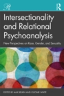Intersectionality and Relational Psychoanalysis : New Perspectives on Race, Gender, and Sexuality - eBook