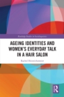Ageing Identities and Women’s Everyday Talk in a Hair Salon - eBook