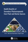 Health Benefits of Secondary Phytocompounds from Plant and Marine Sources - eBook