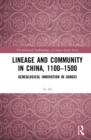 Lineage and Community in China, 1100–1500 : Genealogical Innovation in Jiangxi - eBook