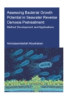 Assessing Bacterial Growth Potential in Seawater Reverse Osmosis Pretreatment : Method Development and Applications - eBook