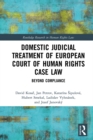 Domestic Judicial Treatment of European Court of Human Rights Case Law : Beyond Compliance - eBook