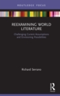 Reexamining World Literature : Challenging Current Assumptions and Envisioning Possibilities - eBook