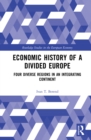 Economic History of a Divided Europe : Four Diverse Regions in an Integrating Continent - eBook
