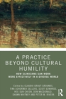 A Practice Beyond Cultural Humility : How Clinicians Can Work More Effectively in a Diverse World - eBook