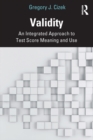 Validity : An Integrated Approach to Test Score Meaning and Use - eBook