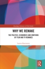 Why We Remake : The Politics, Economics and Emotions of Film and TV Remakes - eBook