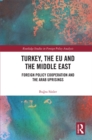 Turkey, the EU and the Middle East : Foreign Policy Cooperation and the Arab Uprisings - eBook