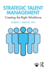 Strategic Talent Management : Creating the Right Workforce - eBook