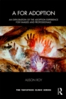A for Adoption : An Exploration of the Adoption Experience for Families and Professionals - eBook