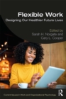 Flexible Work : Designing our Healthier Future Lives - eBook