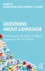 Questions About Language : What Everyone Should Know About Language in the 21st Century - eBook