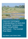 Improved Hydrological Understanding of a Semi-Arid Subtropical Transboundary Basin Using Multiple Techniques - The Incomati River Basin - eBook