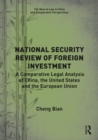 National Security Review of Foreign Investment : A Comparative Legal Analysis of China, the United States and the European Union - eBook