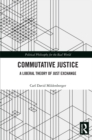 Commutative Justice : A Liberal Theory of Just Exchange - eBook