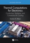 Thermal Computations for Electronics : Conductive, Radiative, and Convective Air Cooling - eBook