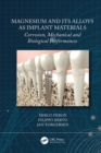 Magnesium and Its Alloys as Implant Materials : Corrosion, Mechanical and Biological Performances - eBook