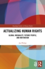Actualizing Human Rights : Global Inequality, Future People, and Motivation - eBook