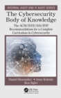 The Cybersecurity Body of Knowledge : The ACM/IEEE/AIS/IFIP Recommendations for a Complete Curriculum in Cybersecurity - eBook
