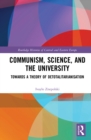 Communism, Science and the University : Towards a Theory of Detotalitarianisation - eBook