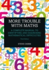 More Trouble with Maths : A Complete Manual to Identifying and Diagnosing Mathematical Difficulties - eBook