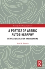 A Poetics of Arabic Autobiography : Between Dissociation and Belonging - eBook