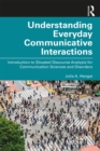 Understanding Everyday Communicative Interactions : Introduction to Situated Discourse Analysis for Communication Sciences and Disorders - eBook