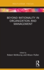 Beyond Rationality in Organization and Management - eBook