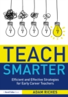 Teach Smarter : Efficient and Effective Strategies for Early Career Teachers - eBook