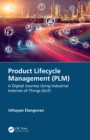 Product Lifecycle Management (PLM) : A Digital Journey Using Industrial Internet of Things (IIoT) - eBook