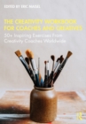 The Creativity Workbook for Coaches and Creatives : 50+ Inspiring Exercises from Creativity Coaches Worldwide - eBook